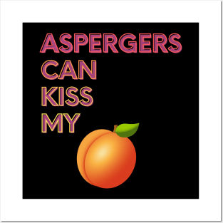 Aspergers Can Kiss My... Posters and Art